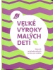 Veľké výroky malých detí (Bajtošová, Veronika Gmiterko Miroslava)