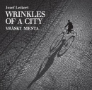 Vrásky mesta / Wrinkles of a city / Die Falten einer Stadt (Jozef Leikert)