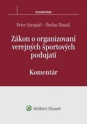Zákon o organizovaní verejných športových podujatí - komentár (Peter Strapáč; Štefan Tomáš)
