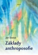 Základy anthroposofie (Jan Dostal)