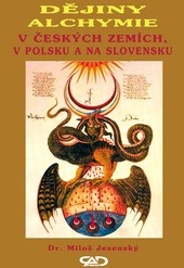 Dějiny alchymie v Českých zemích, v Polsku a na Slovensku (Miloš Jesenský)