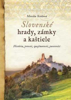 Slovenské hrady, zámky a kaštiele (Monika Srnková)