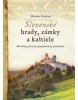 Slovenské hrady, zámky a kaštiele (Monika Srnková)