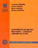 Experimentálne metódy mechaniky - Laserová vibrometria a ESPI (František Trebuňa; Róbert Huňady; Martin Hagara; Miroslav Pástor)