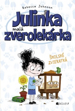 Julinka – malá zverolekárka 8 – Školské zvieratká (Rebecca Johnson)