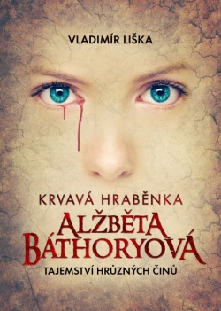 Krvavá hraběnka Alžběta Báthoryová (Vladimír Liška)