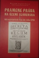 Pramene práva na území Slovenska I. Od najstarších čias do roku 1790 (Miriam Laclavíková, Adriana Švecová)