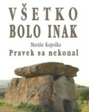 Všetko bolo inak (Marián Kapolka)