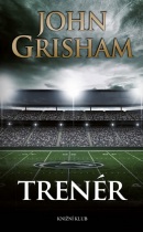 Trenér - 2.vydání (John Grisham)