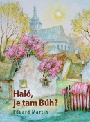 Haló, je tam Bůh? (Eduard Martin)