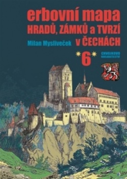 Erbovní mapa hradů, zámků a tvrzí v Čechách 6 (Milan Mysliveček)