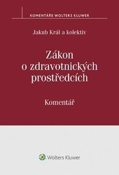 Zákon o zdravotnických prostředcích - Komentář (Jakub Král)