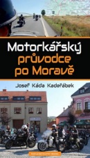 Motorkářský průvodce po Moravě (Josef Káďa Kadeřábek)