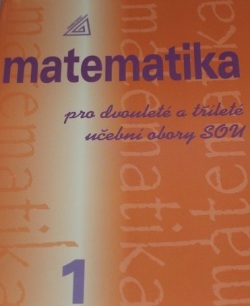 Matematika pro dvouleté a tříleté obory SOU 1.díl (Emil Calda)