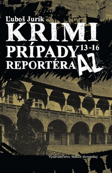 Krimi prípady reportéra AZ 13 - 16 (Ľuboš Jurík)