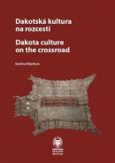 Dakotská kultura na rozcestí (Kateřina Klápšťová)