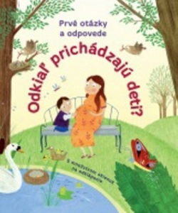 Prvé otázky a odpovede - Odkiaľ prichádzajú deti?