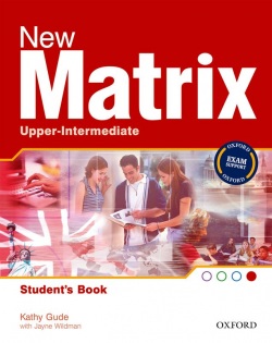 New Matrix Upper-Intermediate Student's Book (Gude, K. - Wildman, J. - Duckworth, M.)