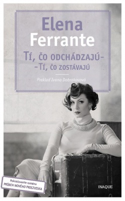 Tí, čo odchádzajú – tí, čo zostávajú (Elena Ferrante)