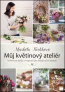 Můj květinový ateliér (Markéta Keclíková)
