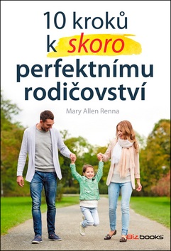 10 kroků k skoro perfektnímu rodičovství (Mary Ellen Renna)