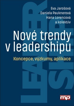 Nové trendy v leadershipu (Daniela Pauknerová; Eva Jarošová; Hana Lorencová)