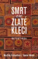 Smrt ve zlaté kleci (Martina Frühaufová; Daniel Weber)