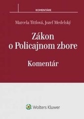 Zákon o Policajnom zbore - komentár (Marcela Tittlová; Jozef Medelský)