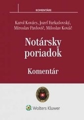 Notársky poriadok - komentár (Karol Kovács; Jozef Farkašovský; Miroslav Pavlovič; Miloslav Kováč)