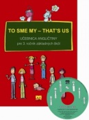 TO SME MY - THAT'S US + CD - Učebnica Aj pre 3.r. (autor neuvedený)