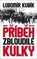 Příběh zbloudilé kulky (Lubomír Kubík)