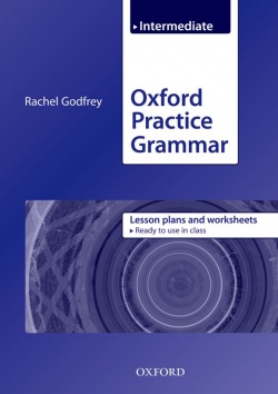 Oxford Practice Grammar Intermediate - Plans and Worksheets (Godfrey, R.)