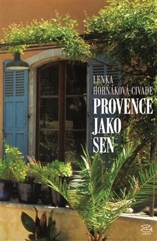 Provence jako sen (Lenka Horňáková-Civade)