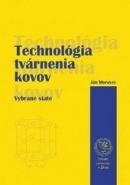 Technológia tvárnenia kovov - Vybrané state (Ján Moravec)