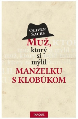 Muž, ktorý si mýlil manželku s klobúkom (Oliver Sacks)