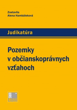 Pozemky v občianskoprávnych vzťahoch (Alena Hambáleková)