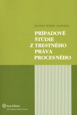 Prípadové štúdie z trestného práva procesného + CD (Jaroslav Klátik a kol.)