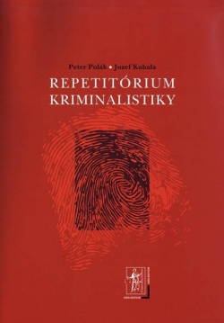 Repetitórium kriminalistiky (Peter Polák –Jozef Kubala)