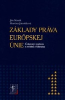 Základy práva Európskej únie. Ústavný systém a súdna ochrana, 1. zväzok (Ján Mazák – Martina Jánošíková)