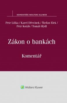 Zákon o bankách (Petr Liška; Karel Dřevínek; Štefan Elek)