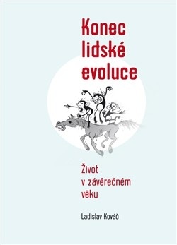 Konec lidské evoluce (Ladislav Kováč)