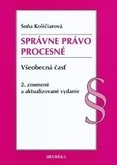 Správne právo procesné. Všeobecná časť, 2.vydanie (Soňa Košičiarová)