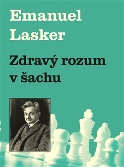 Zdravý rozum v šachu (Emanuel Lasker)