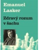 Zdravý rozum v šachu (Emanuel Lasker)