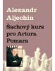 Šachový kurz pro Artura Pomara (Alexandr Aljechin)