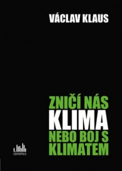 Zničí nás klima nebo boj s klimatem (Václav Klaus)