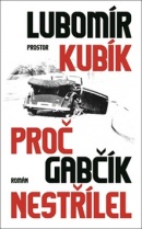 Proč Gabčík nestřílel (Lubomír Kubík)