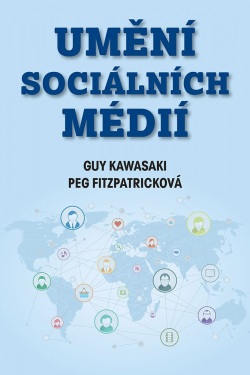 Umění sociálních médií (Guy Kawasaki, Peg Fitzpatricková)