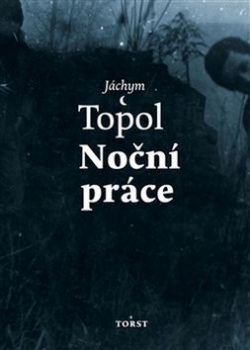 Noční práce (Jáchym Topol)