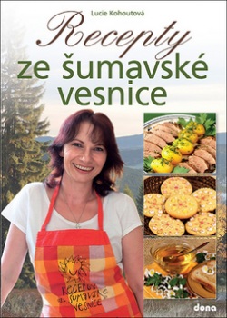 Recepty ze šumavské vesnice (Lucie Kohoutová)